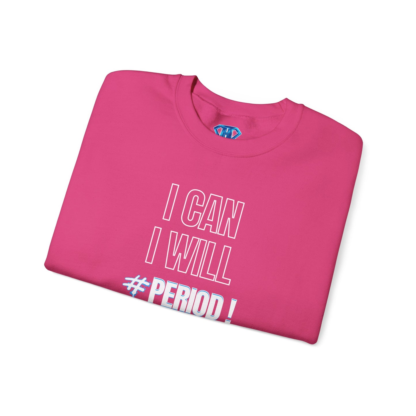 Hot Pink "I Can, I Will #PERIOD!" Positivity Sweaters
