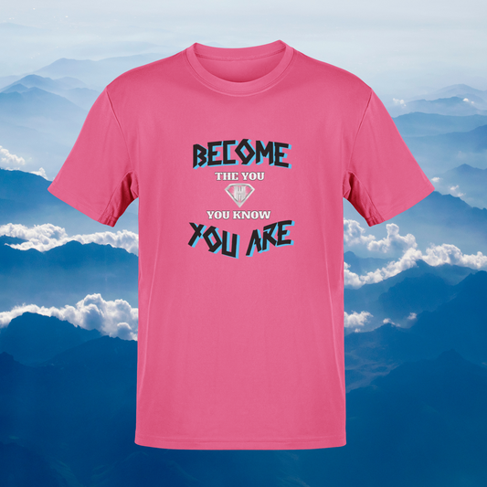 Pink "Become the You, You Know You Are" Inspirational T-Shirt