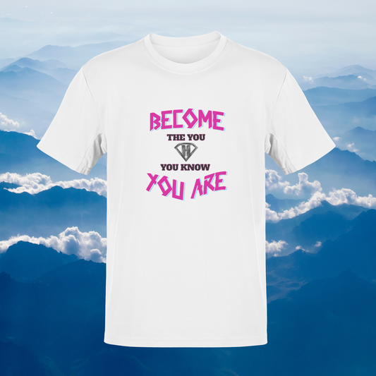White & Pink "Become the You, You Know You Are" Inspirational T-Shirt