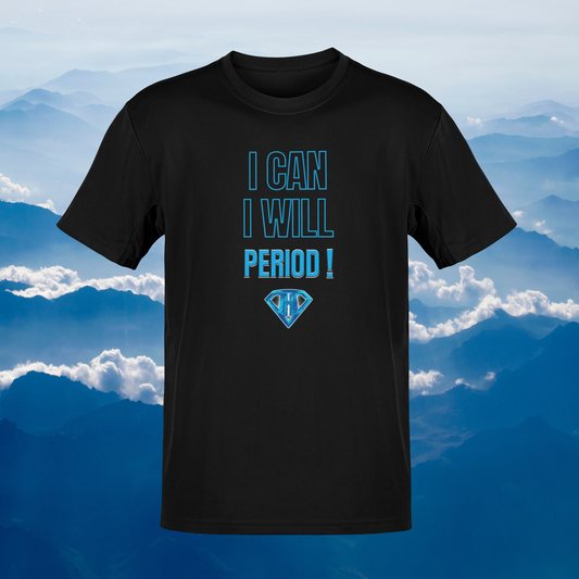 Black "I Can, I Will, Period" Inspirational T-Shirt