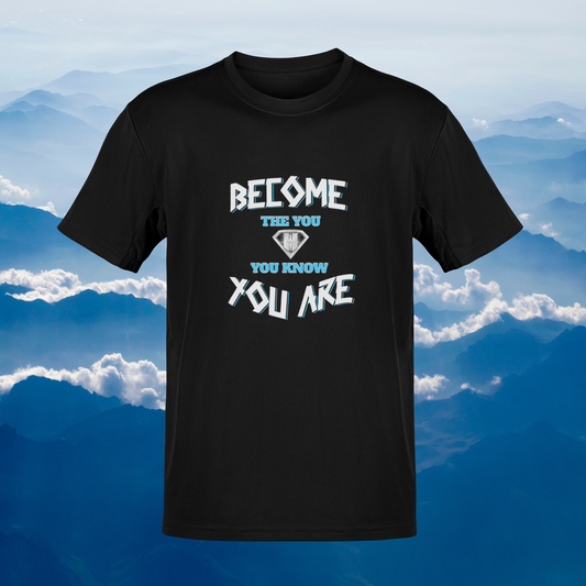 Black "Become the You, You Know You Are" Inspirational T-Shirt