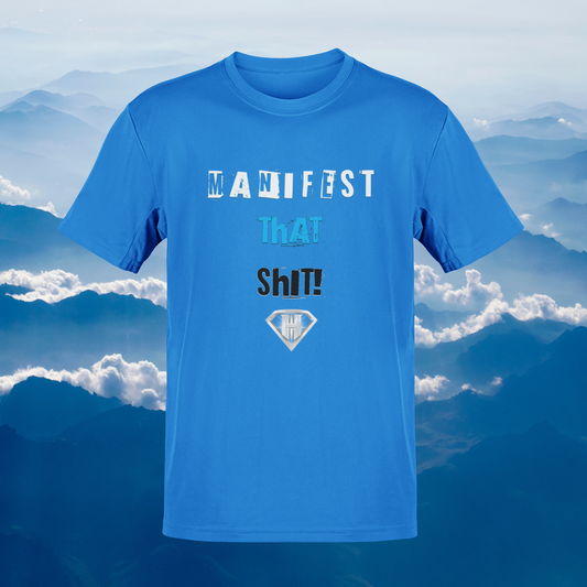 1 Blue "Manifest That Shit" Inspirational T-Shirt