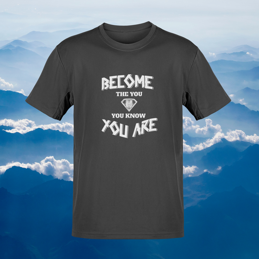 Grey "Become the You, You Know You Are" Inspirational T-Shirt